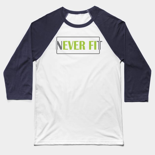 NEVER FIT DESIGN BY TEEZTOTALLER Baseball T-Shirt by TEEZTOTALLER